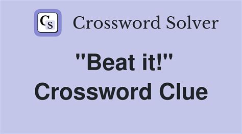 beat it crossword clue